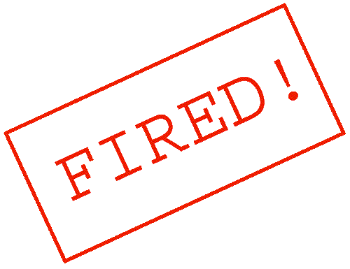 FIRED!